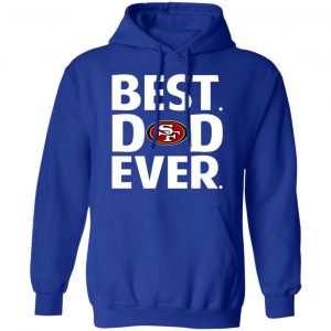 san francisco 49ers best dad ever t shirts long sleeve hoodies 13