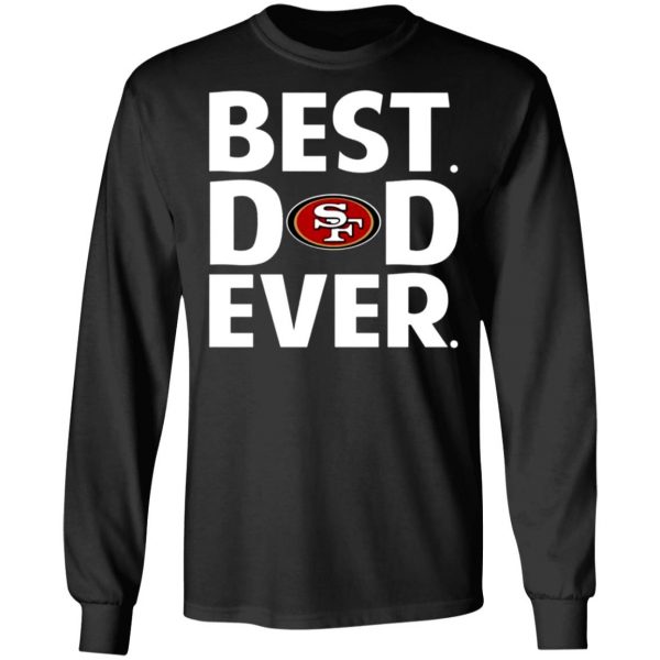 san francisco 49ers best dad ever t shirts long sleeve hoodies 3