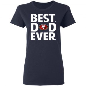 san francisco 49ers best dad ever t shirts long sleeve hoodies 4