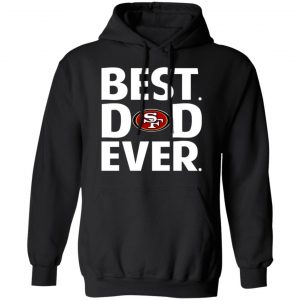 san francisco 49ers best dad ever t shirts long sleeve hoodies 5