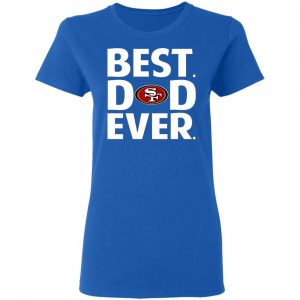 san francisco 49ers best dad ever t shirts long sleeve hoodies 7