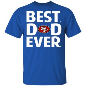 san francisco 49ers best dad ever t shirts long sleeve hoodies 8