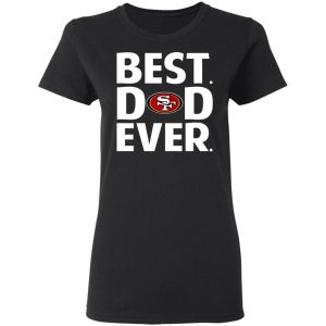 san francisco 49ers best dad ever t shirts long sleeve hoodies 9