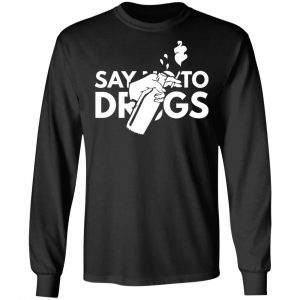 say no to drugs t shirts long sleeve hoodies 11