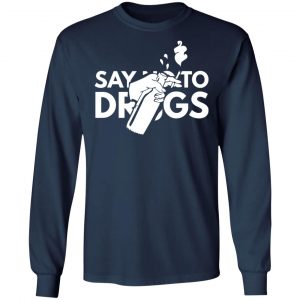 say no to drugs t shirts long sleeve hoodies 3