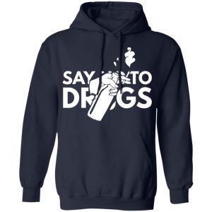 say no to drugs t shirts long sleeve hoodies