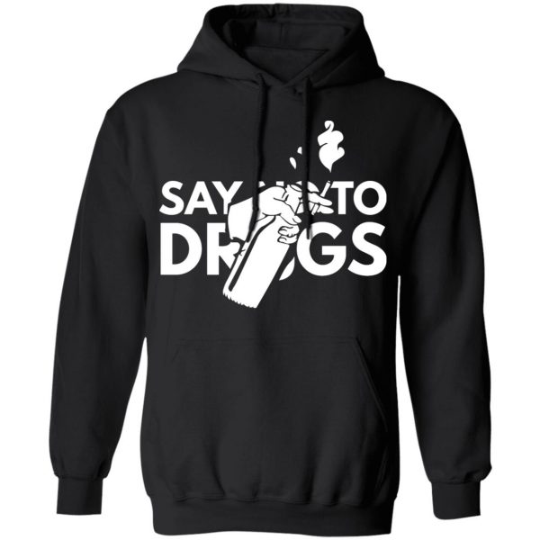 say no to drugs t shirts long sleeve hoodies 4