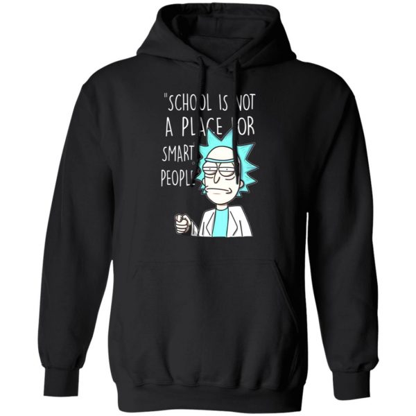 school is not a place for smart people rick and morty t shirts long sleeve hoodies 11