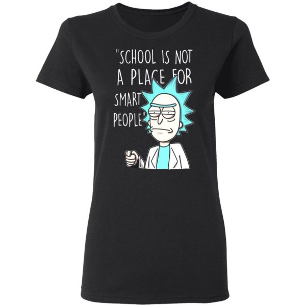 school is not a place for smart people rick and morty t shirts long sleeve hoodies 12