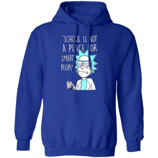 school is not a place for smart people rick and morty t shirts long sleeve hoodies