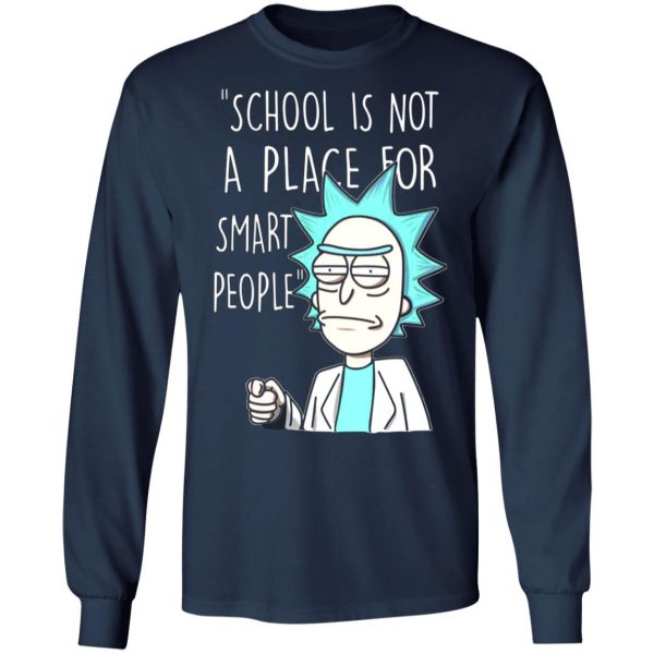 school is not a place for smart people rick and morty t shirts long sleeve hoodies 8