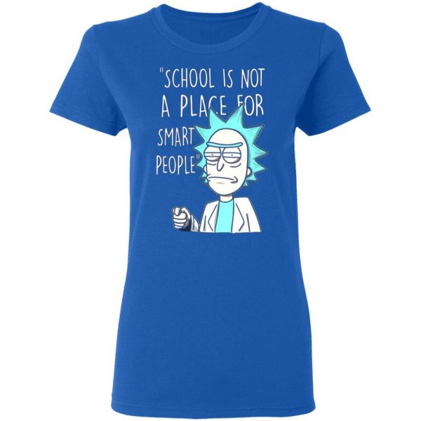 school is not a place for smart people rick and morty t shirts long sleeve hoodies 9