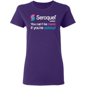 seroquel quetiapina you cant be manic if youre asleep t shirts long sleeve hoodies 9