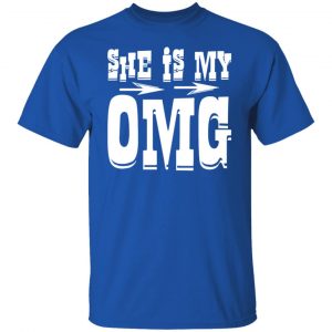 she is my omg t shirts long sleeve hoodies 13