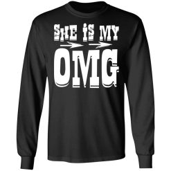she is my omg t shirts long sleeve hoodies 7