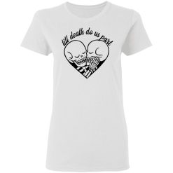 skeleton faces till death do us part t shirts hoodies long sleeve 7