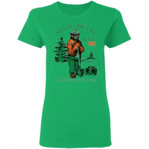 smokey bear you got one life blaze on but seriously dont start fires t shirts hoodies long sleeve 12