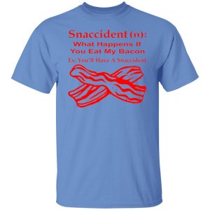 snaccident n what happens if you eat my bacon t shirts hoodies long sleeve 6