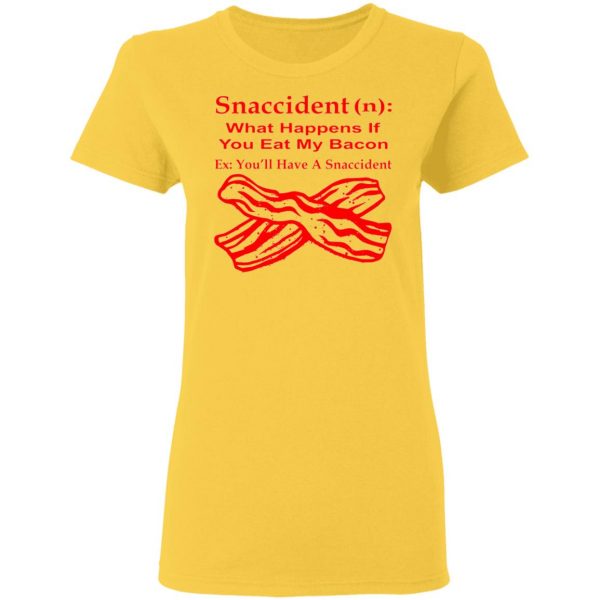 snaccident n what happens if you eat my bacon t shirts hoodies long sleeve 9