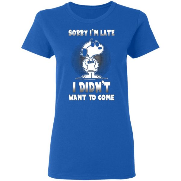 snoopy sorry im late i didnt want to come t shirts long sleeve hoodies 5