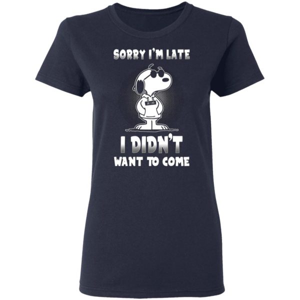 snoopy sorry im late i didnt want to come t shirts long sleeve hoodies 6