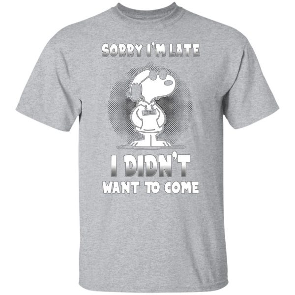 snoopy sorry im late i didnt want to come t shirts long sleeve hoodies 8