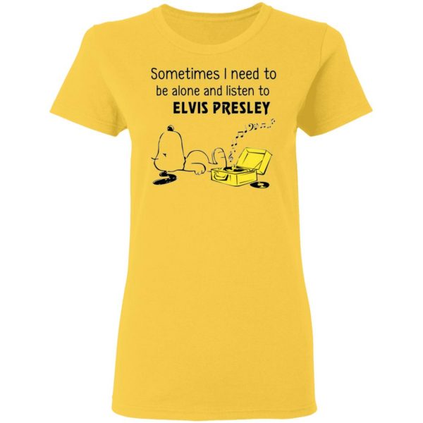 sometimes i need to be alone and listen to elvis presley t shirts hoodies long sleeve 11