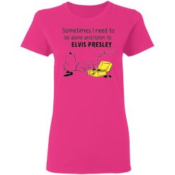 sometimes i need to be alone and listen to elvis presley t shirts hoodies long sleeve 4