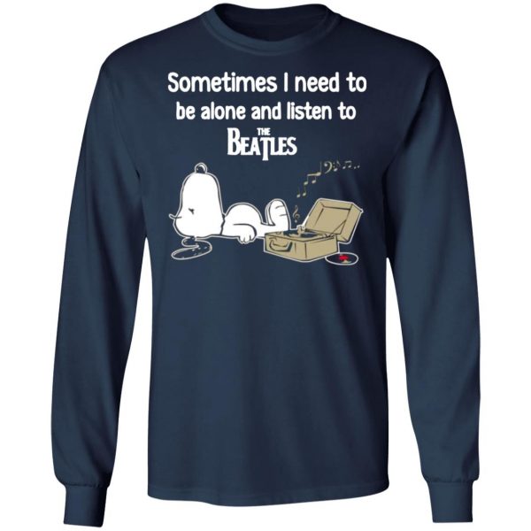 sometimes i need to be alone and listen to the beatles t shirts long sleeve hoodies 10