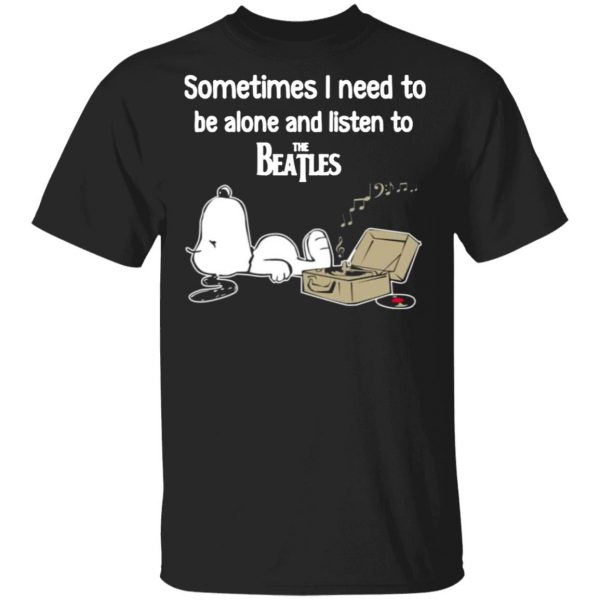 sometimes i need to be alone and listen to the beatles t shirts long sleeve hoodies 9