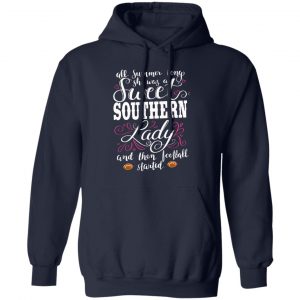 southern attitude she was a sweet southern lady until football season started womens t shirts long sleeve hoodies