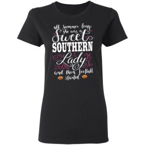 southern attitude she was a sweet southern lady until football season started womens t shirts long sleeve hoodies 7