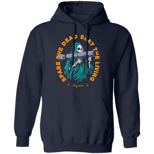 spare the dead slay the living stay zero t shirts long sleeve hoodies