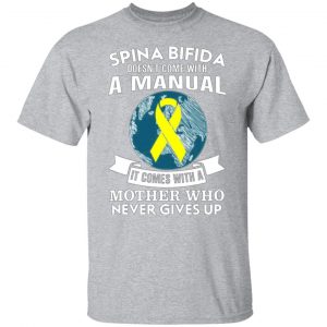 spina bifida doesnt come with a manual it comes with a mother who never gives up t shirts long sleeve hoodies 6