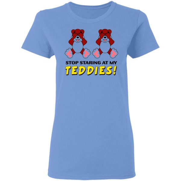 stop staring at my teddies t shirts hoodies long sleeve 12