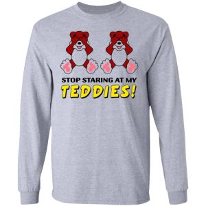 stop staring at my teddies t shirts hoodies long sleeve 2