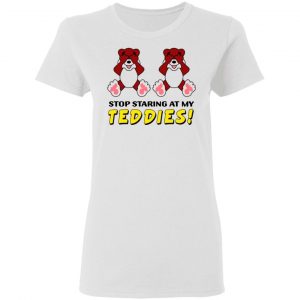 stop staring at my teddies t shirts hoodies long sleeve 3