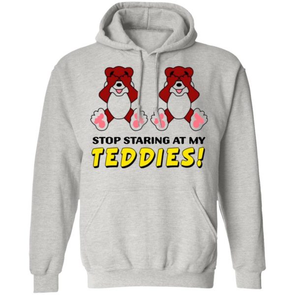 stop staring at my teddies t shirts hoodies long sleeve 5