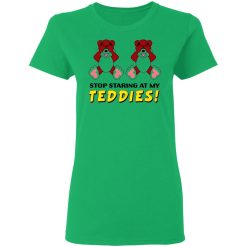 stop staring at my teddies t shirts hoodies long sleeve 7