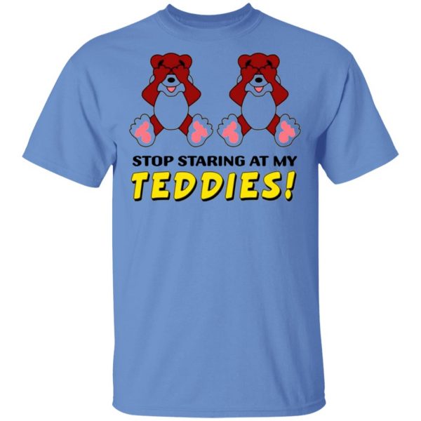 stop staring at my teddies t shirts hoodies long sleeve 8