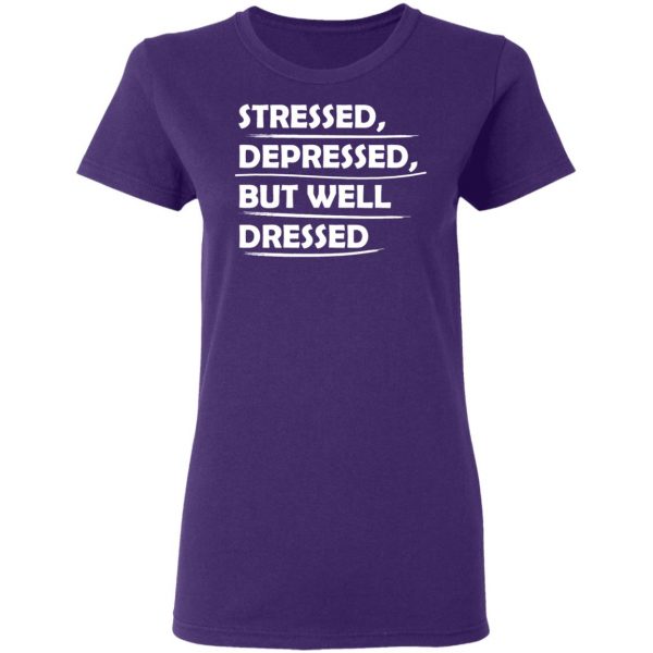 stressed depressed but well dressed t shirts long sleeve hoodies 5