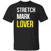 stretch mark lover t shirts long sleeve hoodies 10