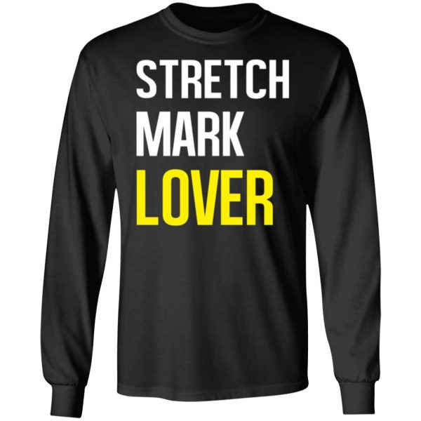 stretch mark lover t shirts long sleeve hoodies 12