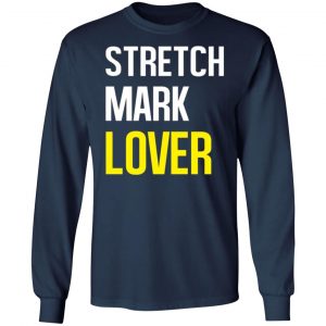 stretch mark lover t shirts long sleeve hoodies 3