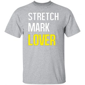 stretch mark lover t shirts long sleeve hoodies 8