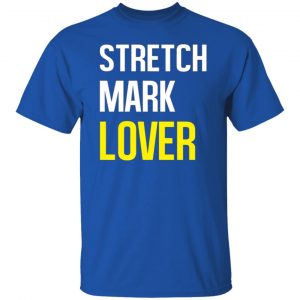 stretch mark lover t shirts long sleeve hoodies 9