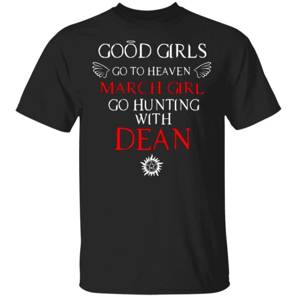 supernatural good girls go to heaven march girl go hunting with dean t shirts long sleeve hoodies 11