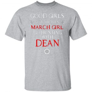 supernatural good girls go to heaven march girl go hunting with dean t shirts long sleeve hoodies 13