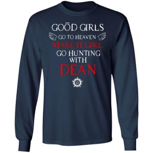 supernatural good girls go to heaven march girl go hunting with dean t shirts long sleeve hoodies 2