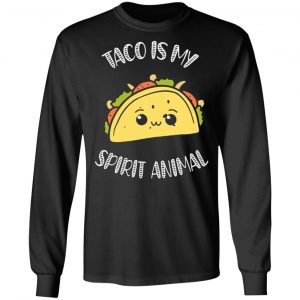 taco is my spirit animal funny yummy t shirts long sleeve hoodies 3